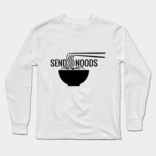 send noods, send noods shirt, send noods funny, send noods gift, send noods masks, send noods funny, Long Sleeve T-Shirt by IRIS